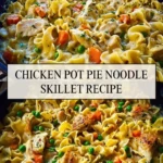 Chicken Pot Pie Noodle Skillet Recipe - Pin 1