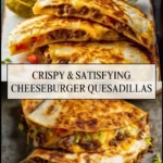 Crispy & Satisfying Cheeseburger Quesadillas - Pin 1