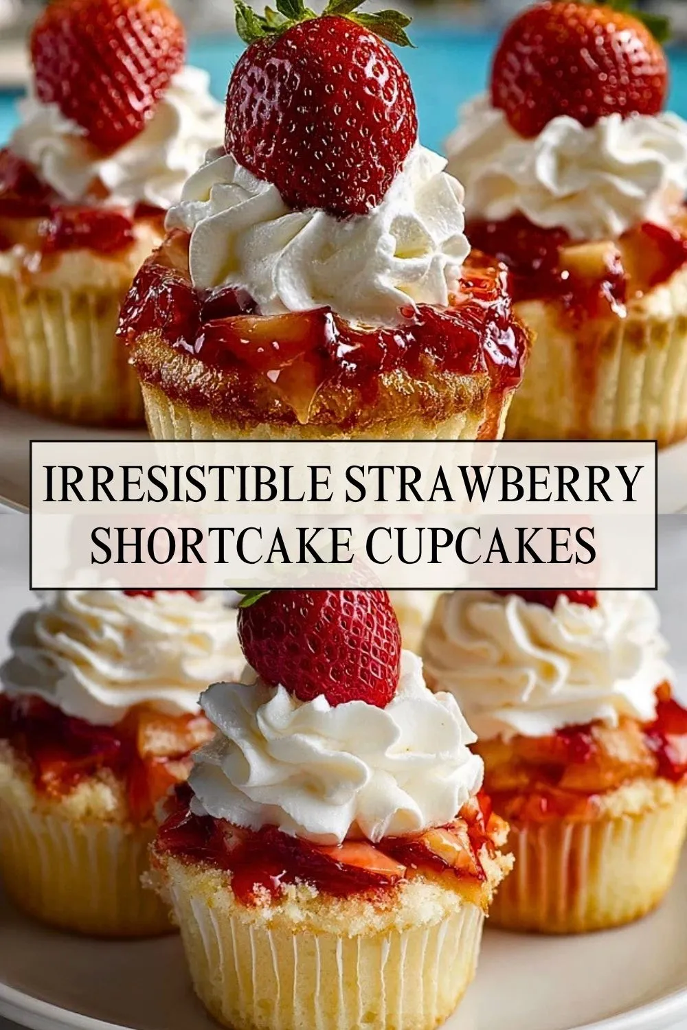 Irresistible Strawberry Shortcake Cupcakes - Pin 1
