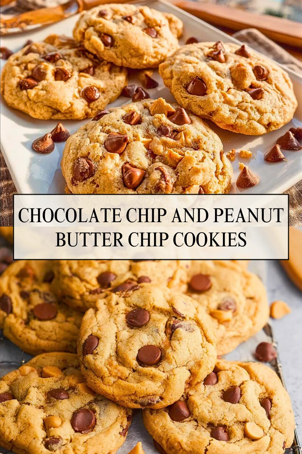 Chocolate Chip and Peanut Butter Chip Cookies - Pin 1